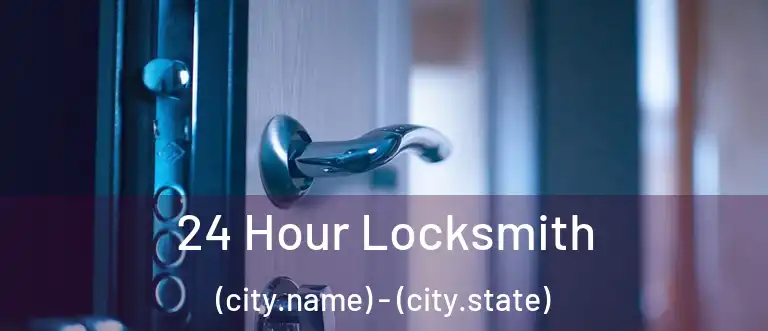  24 Hour Locksmith (city.name) - (city.state)